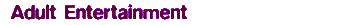 Adult Entertainment