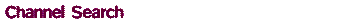 Channel Search