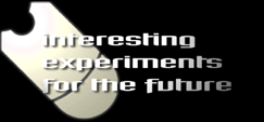 [interesting experiments for the future]