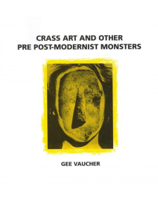 Crass Art & Other Pre-Postmodernist Monsters (1999)